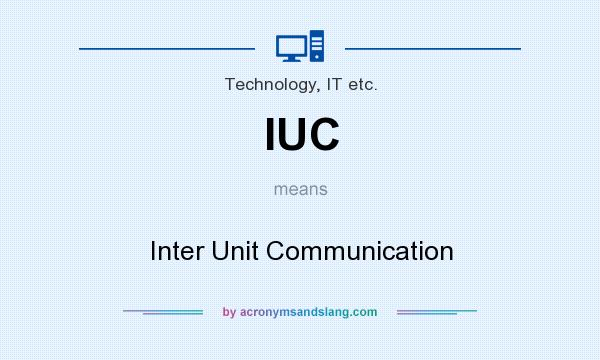 What does IUC mean? It stands for Inter Unit Communication