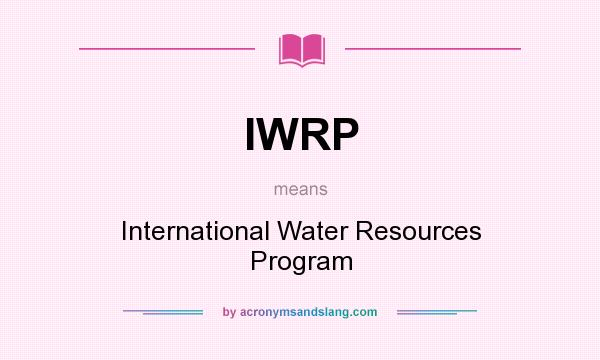 What does IWRP mean? It stands for International Water Resources Program