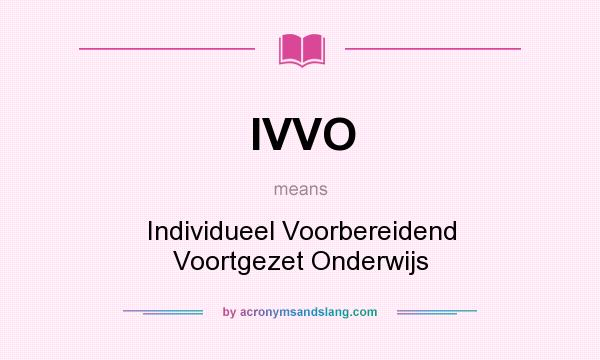 What does IVVO mean? It stands for Individueel Voorbereidend Voortgezet Onderwijs