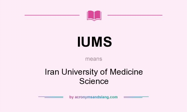 What does IUMS mean? It stands for Iran University of Medicine Science