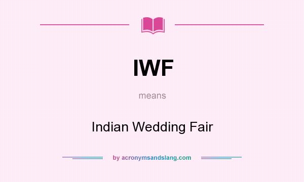 What does IWF mean? It stands for Indian Wedding Fair