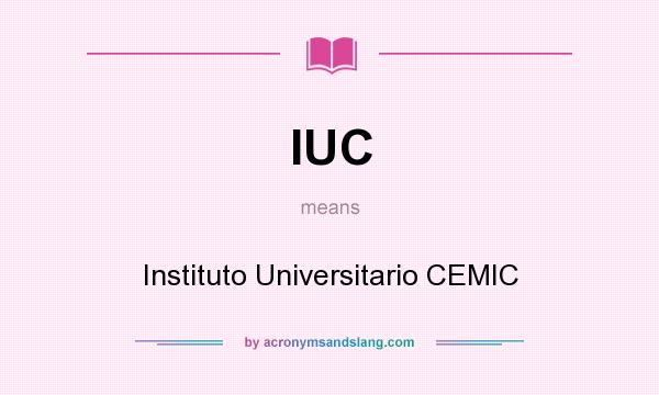 What does IUC mean? It stands for Instituto Universitario CEMIC