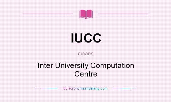 What does IUCC mean? It stands for Inter University Computation Centre