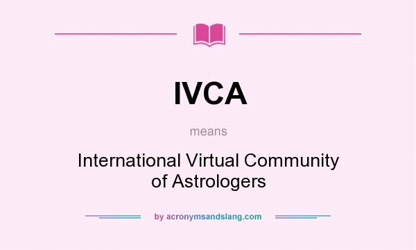 What does IVCA mean? It stands for International Virtual Community of Astrologers