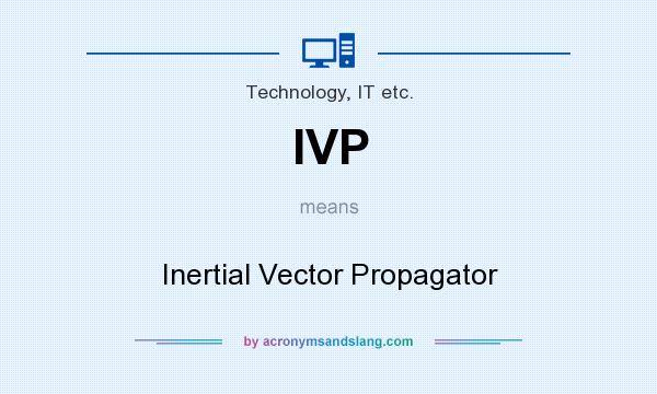 What does IVP mean? It stands for Inertial Vector Propagator