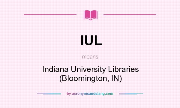 What does IUL mean? It stands for Indiana University Libraries (Bloomington, IN)