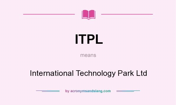 What does ITPL mean? It stands for International Technology Park Ltd