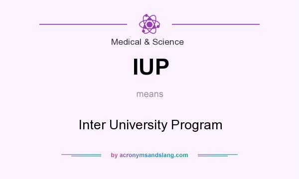 What does IUP mean? It stands for Inter University Program