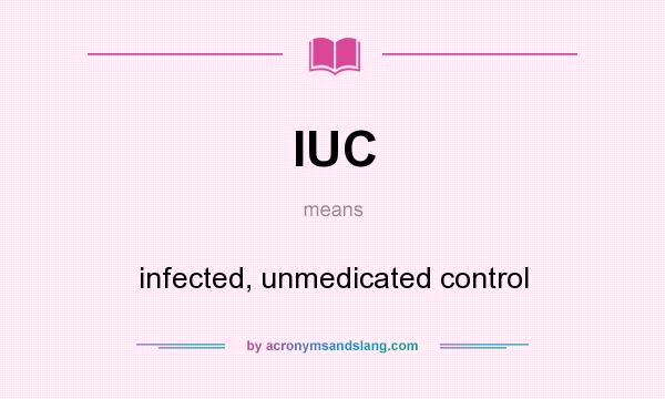What does IUC mean? It stands for infected, unmedicated control