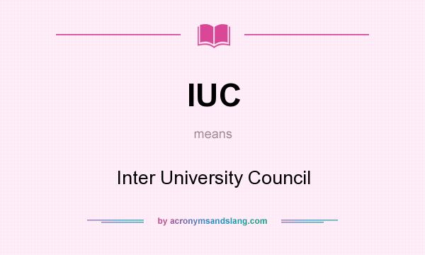 What does IUC mean? It stands for Inter University Council
