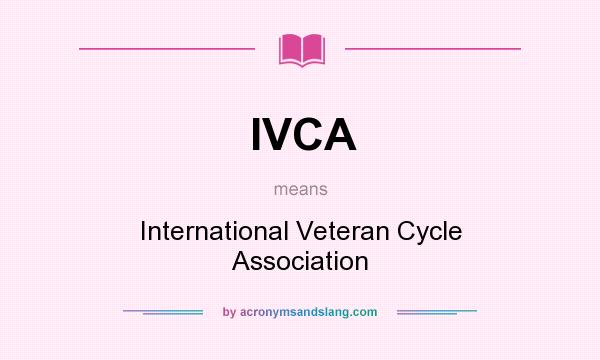 What does IVCA mean? It stands for International Veteran Cycle Association