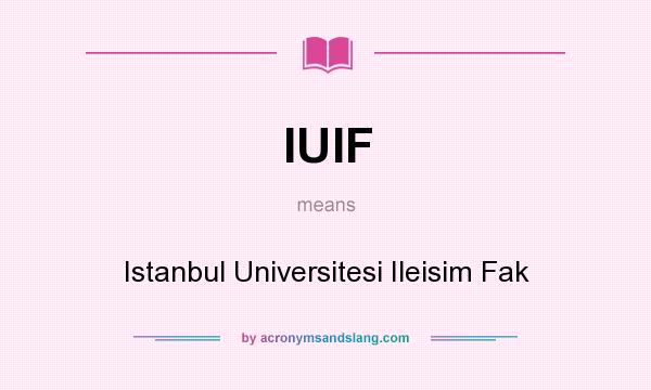 What does IUIF mean? It stands for Istanbul Universitesi Ileisim Fak