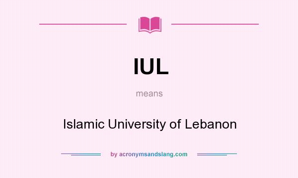 What does IUL mean? It stands for Islamic University of Lebanon