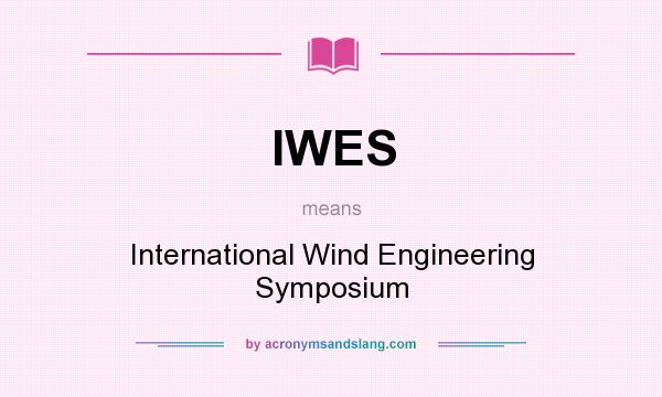 What does IWES mean? It stands for International Wind Engineering Symposium