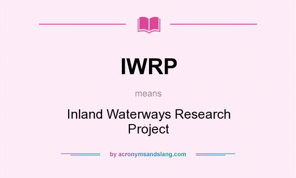 What does IWRP mean? It stands for Inland Waterways Research Project