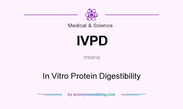 What does IVPD mean? It stands for In Vitro Protein Digestibility