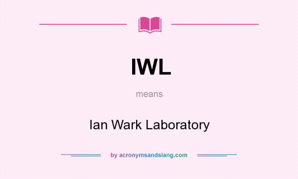 What does IWL mean? It stands for Ian Wark Laboratory