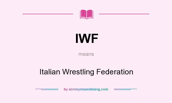 What does IWF mean? It stands for Italian Wrestling Federation