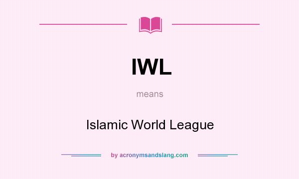 What does IWL mean? It stands for Islamic World League