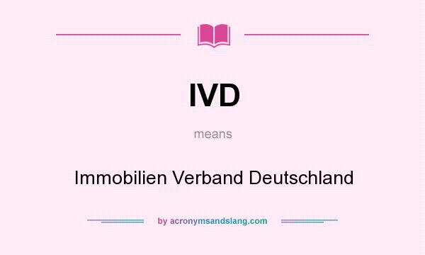 What does IVD mean? It stands for Immobilien Verband Deutschland