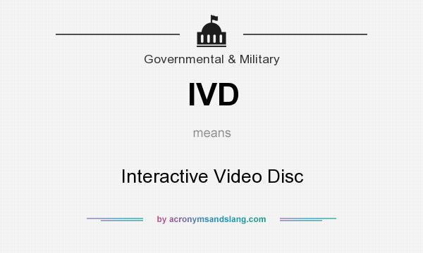 What does IVD mean? It stands for Interactive Video Disc