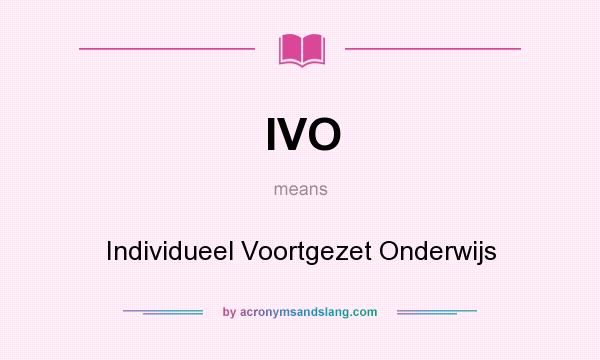 What does IVO mean? It stands for Individueel Voortgezet Onderwijs