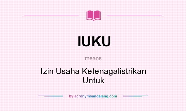 What does IUKU mean? It stands for Izin Usaha Ketenagalistrikan Untuk