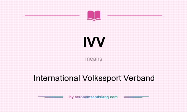 What does IVV mean? It stands for International Volkssport Verband