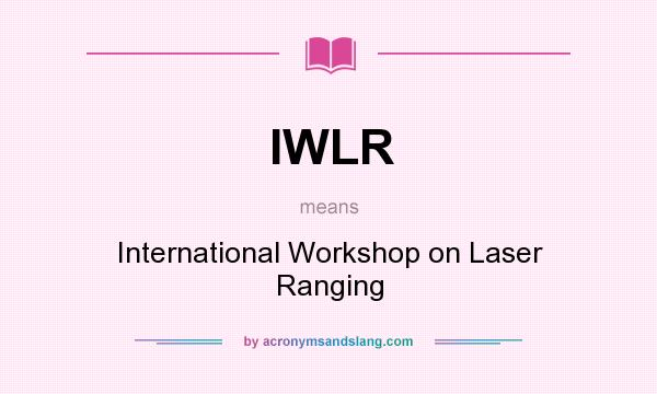 What does IWLR mean? It stands for International Workshop on Laser Ranging