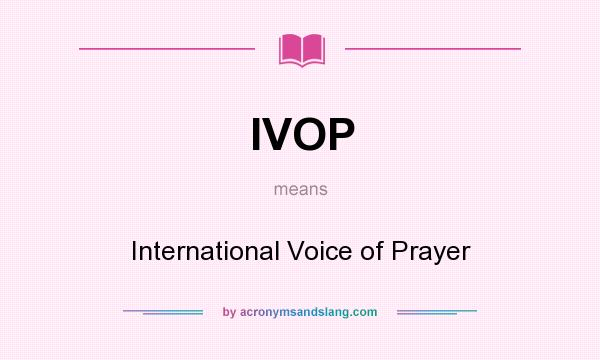 What does IVOP mean? It stands for International Voice of Prayer