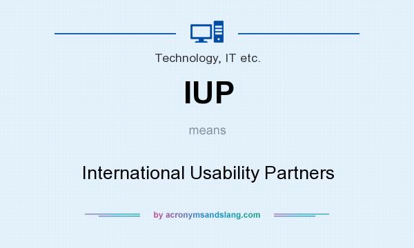 What does IUP mean? It stands for International Usability Partners