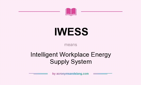 What does IWESS mean? It stands for Intelligent Workplace Energy Supply System