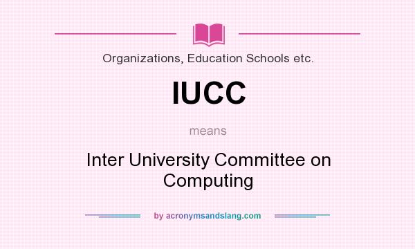 What does IUCC mean? It stands for Inter University Committee on Computing