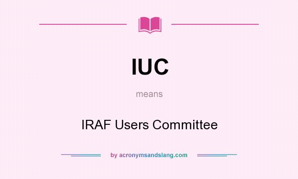 What does IUC mean? It stands for IRAF Users Committee