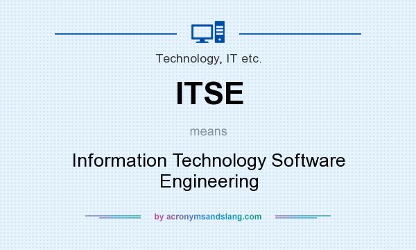 What does ITSE mean? It stands for Information Technology Software Engineering