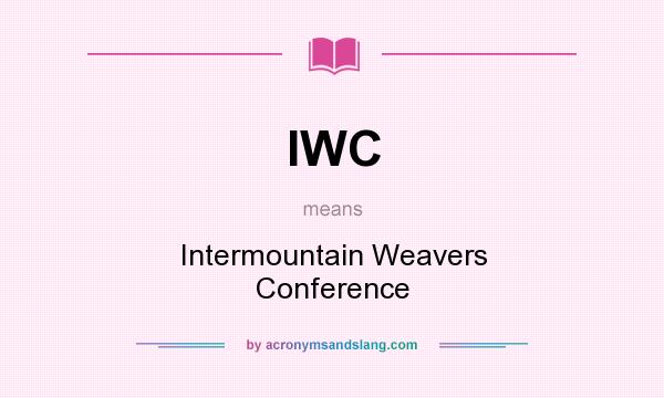 What does IWC mean? It stands for Intermountain Weavers Conference