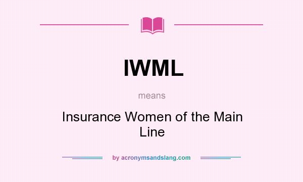 What does IWML mean? It stands for Insurance Women of the Main Line