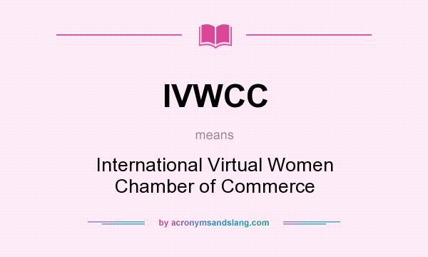 What does IVWCC mean? It stands for International Virtual Women Chamber of Commerce