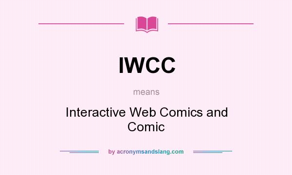 What does IWCC mean? It stands for Interactive Web Comics and Comic