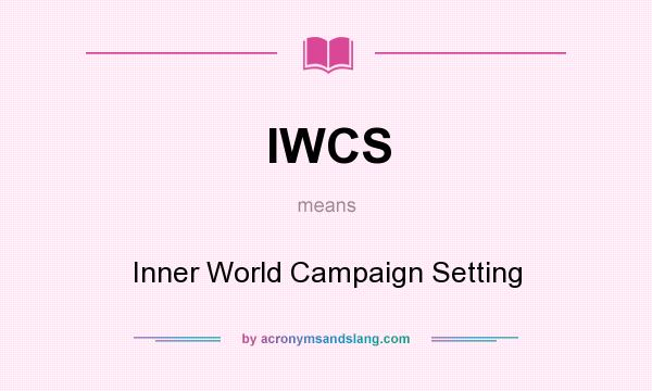 What does IWCS mean? It stands for Inner World Campaign Setting