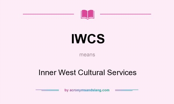 What does IWCS mean? It stands for Inner West Cultural Services