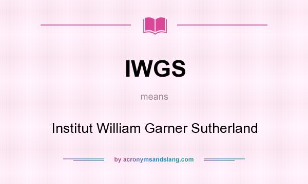 What does IWGS mean? It stands for Institut William Garner Sutherland