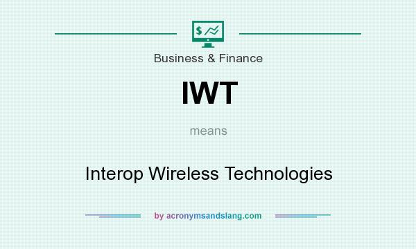 What does IWT mean? It stands for Interop Wireless Technologies