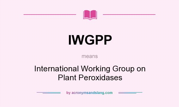 What does IWGPP mean? It stands for International Working Group on Plant Peroxidases