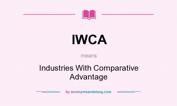 What does IWCA mean? It stands for Industries With Comparative Advantage