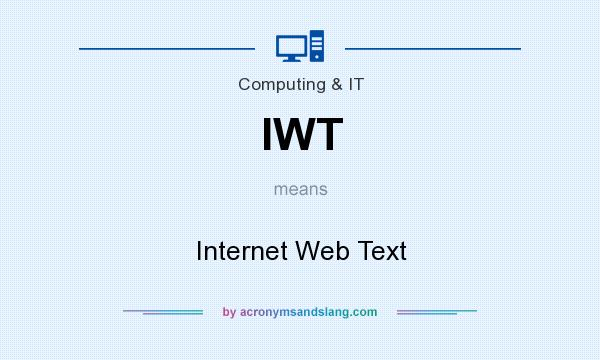 What does IWT mean? It stands for Internet Web Text