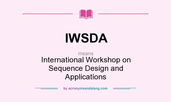 What does IWSDA mean? It stands for International Workshop on Sequence Design and Applications