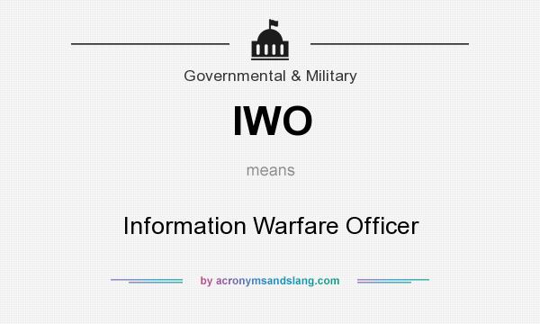 What does IWO mean? It stands for Information Warfare Officer