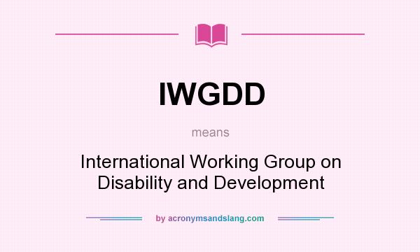 What does IWGDD mean? It stands for International Working Group on Disability and Development