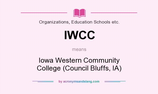 What does IWCC mean? It stands for Iowa Western Community College (Council Bluffs, IA)